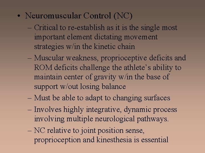  • Neuromuscular Control (NC) – Critical to re-establish as it is the single