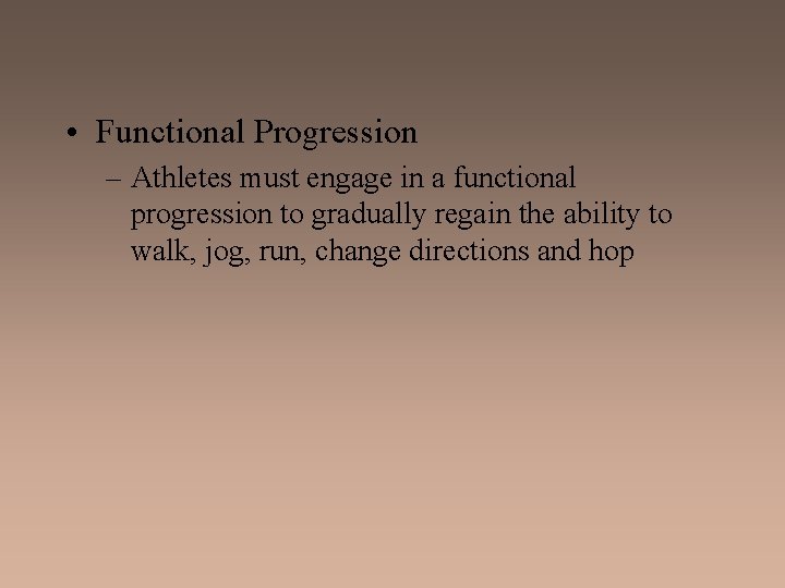  • Functional Progression – Athletes must engage in a functional progression to gradually