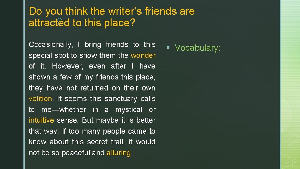 Do you think the writer’s friends are z attracted to this place? Occasionally, I