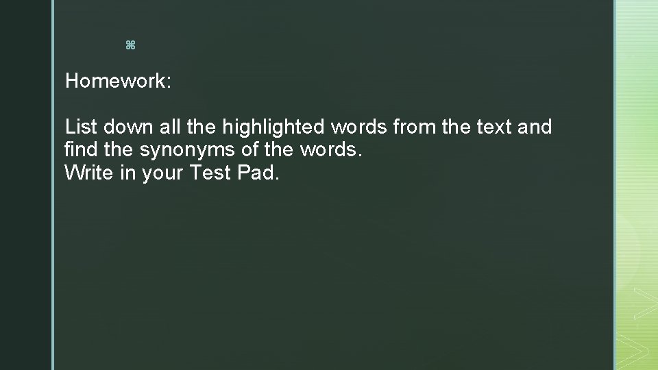 z Homework: List down all the highlighted words from the text and find the