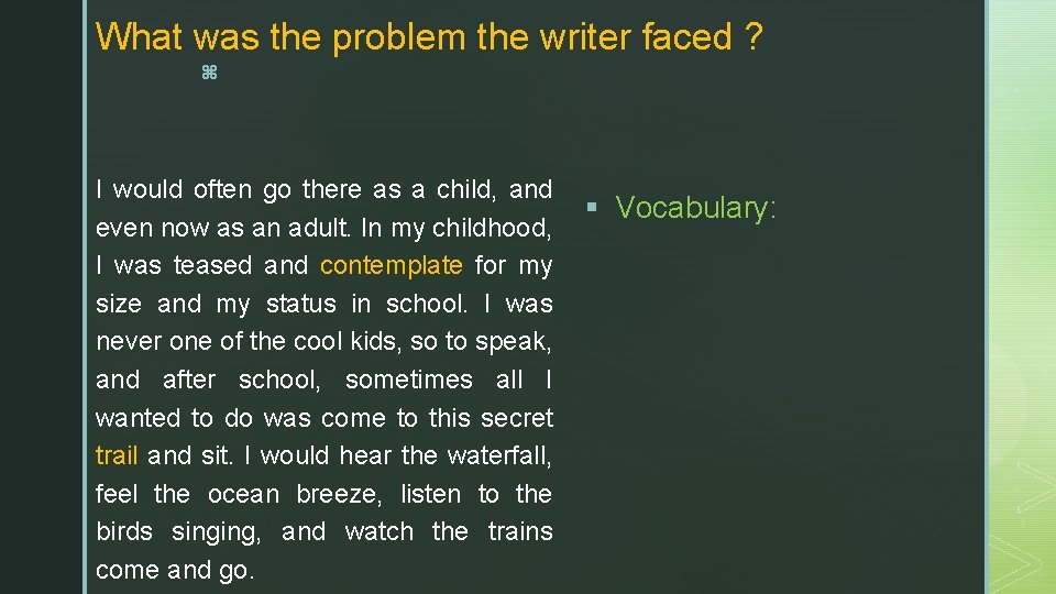 What was the problem the writer faced ? z I would often go there