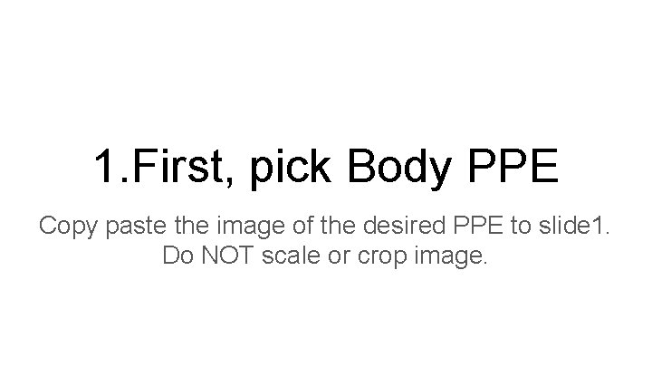 1. First, pick Body PPE Copy paste the image of the desired PPE to