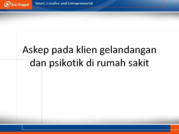 Askep pada klien gelandangan dan psikotik di rumah sakit 