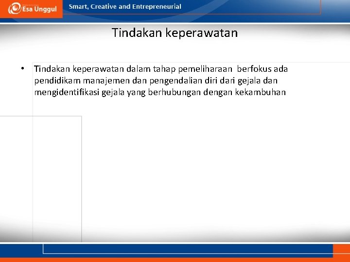 Tindakan keperawatan • Tindakan keperawatan dalam tahap pemeliharaan berfokus ada pendidikam manajemen dan pengendalian