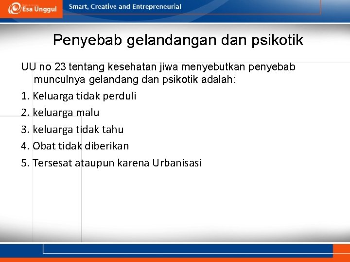 Penyebab gelandangan dan psikotik UU no 23 tentang kesehatan jiwa menyebutkan penyebab munculnya gelandang