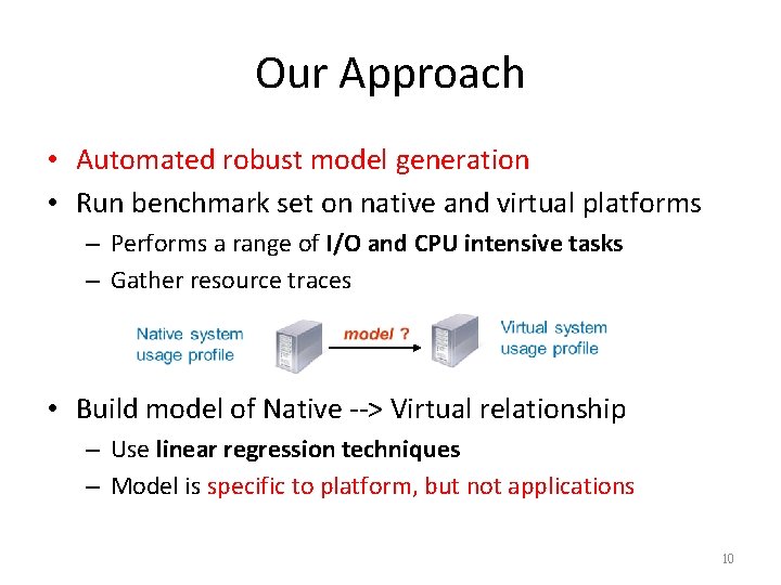 Our Approach • Automated robust model generation • Run benchmark set on native and