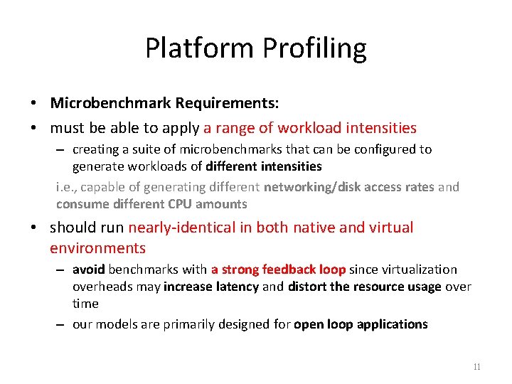 Platform Profiling • Microbenchmark Requirements: • must be able to apply a range of