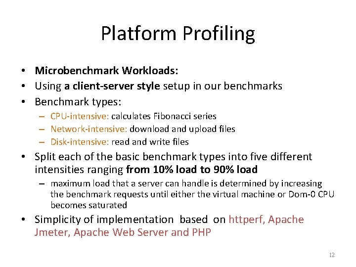 Platform Profiling • Microbenchmark Workloads: • Using a client-server style setup in our benchmarks