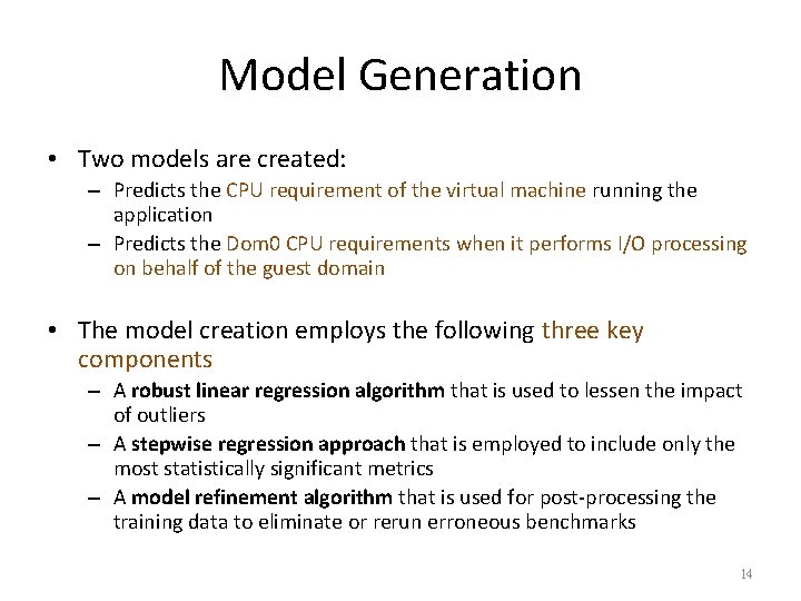 Model Generation • Two models are created: – Predicts the CPU requirement of the