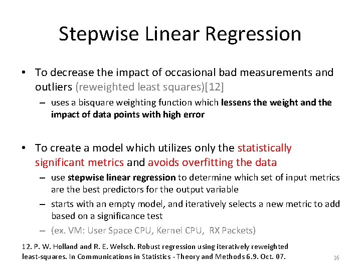 Stepwise Linear Regression • To decrease the impact of occasional bad measurements and outliers