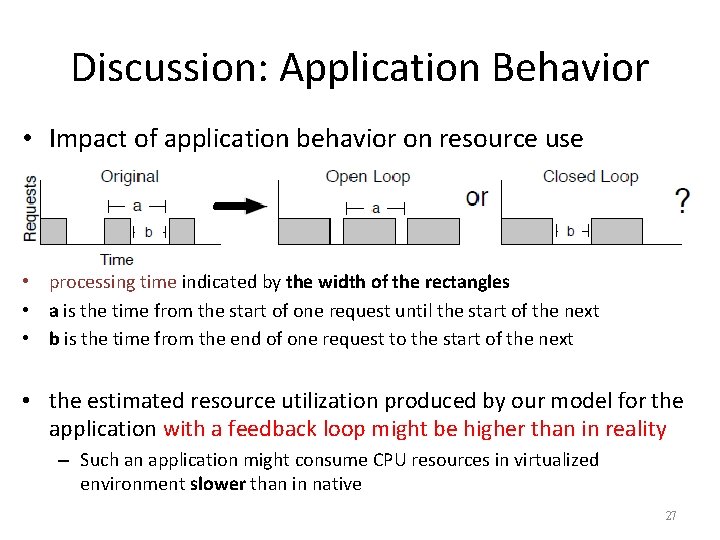 Discussion: Application Behavior • Impact of application behavior on resource use • processing time