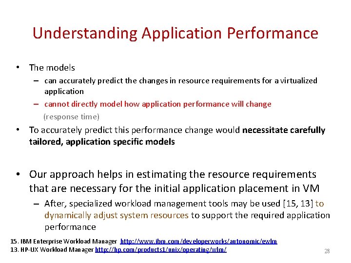Understanding Application Performance • The models – can accurately predict the changes in resource