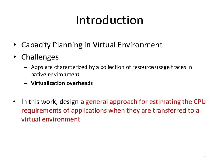 Introduction • Capacity Planning in Virtual Environment • Challenges – Apps are characterized by