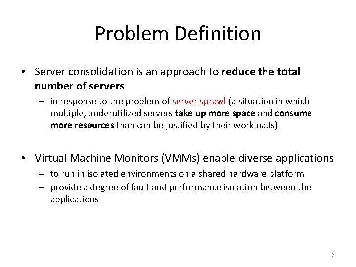 Problem Definition • Server consolidation is an approach to reduce the total number of
