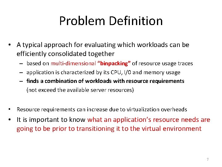 Problem Definition • A typical approach for evaluating which workloads can be efficiently consolidated