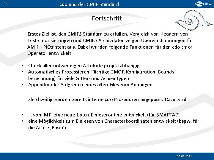 15 cdo und der CMIP Standard Fortschritt Erstes Ziel ist, den CMIP 5 Standard