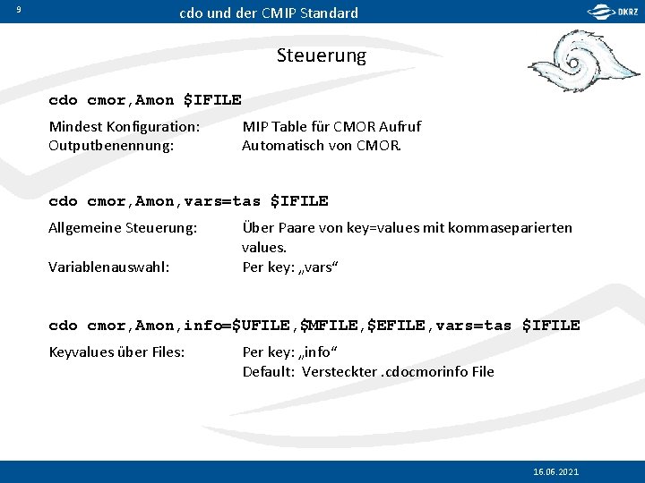 cdo und der CMIP Standard 9 Steuerung cdo cmor, Amon $IFILE Mindest Konfiguration: Outputbenennung: