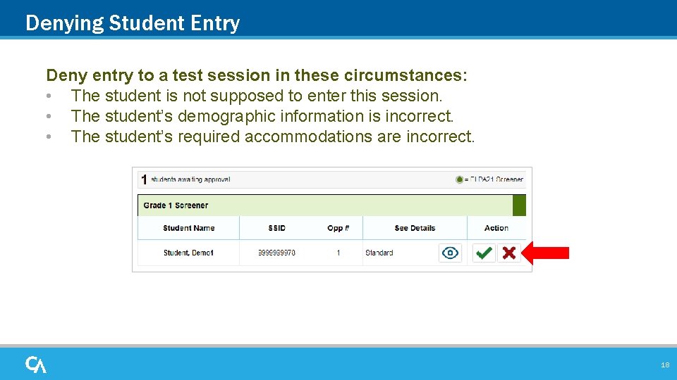 Denying Student Entry Deny entry to a test session in these circumstances: • The