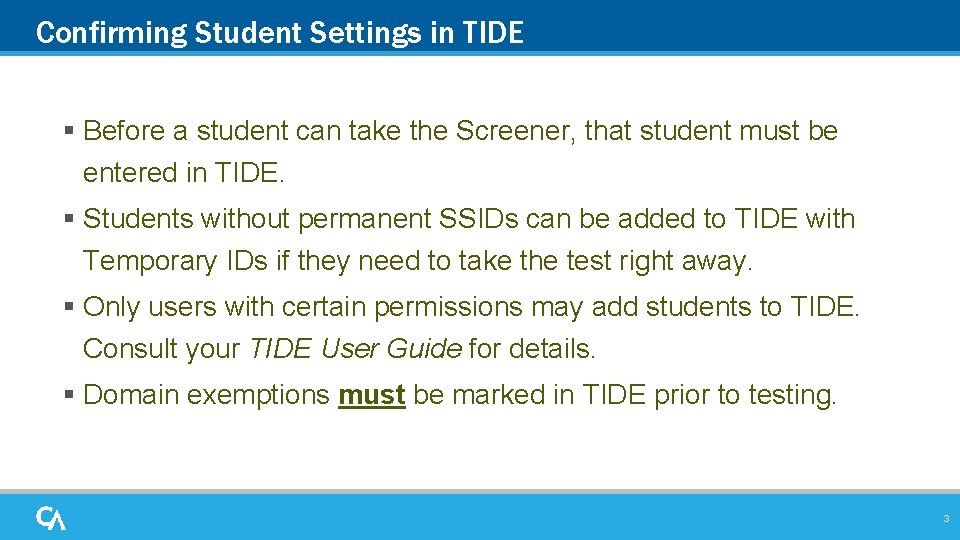 Confirming Student Settings in TIDE § Before a student can take the Screener, that