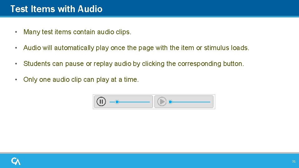 Test Items with Audio • Many test items contain audio clips. • Audio will