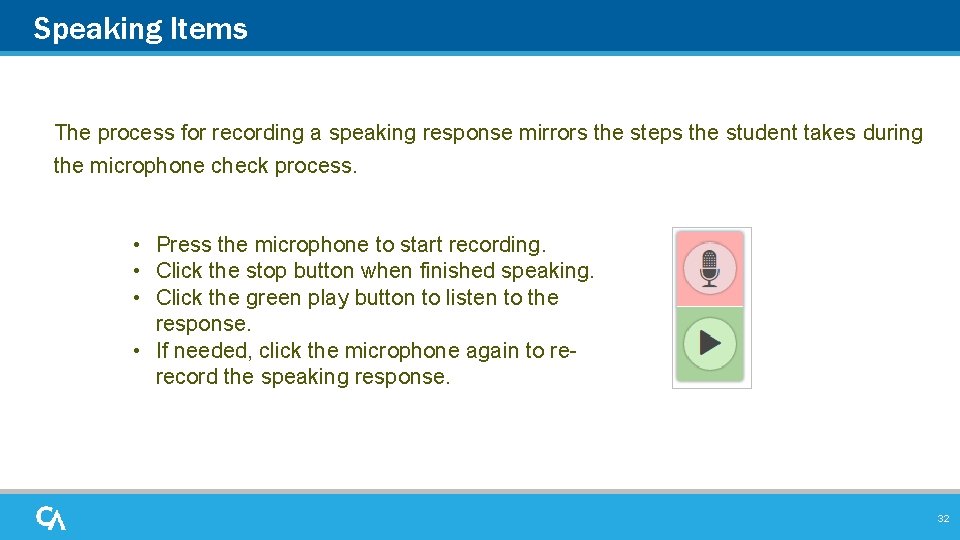 Speaking Items The process for recording a speaking response mirrors the steps the student