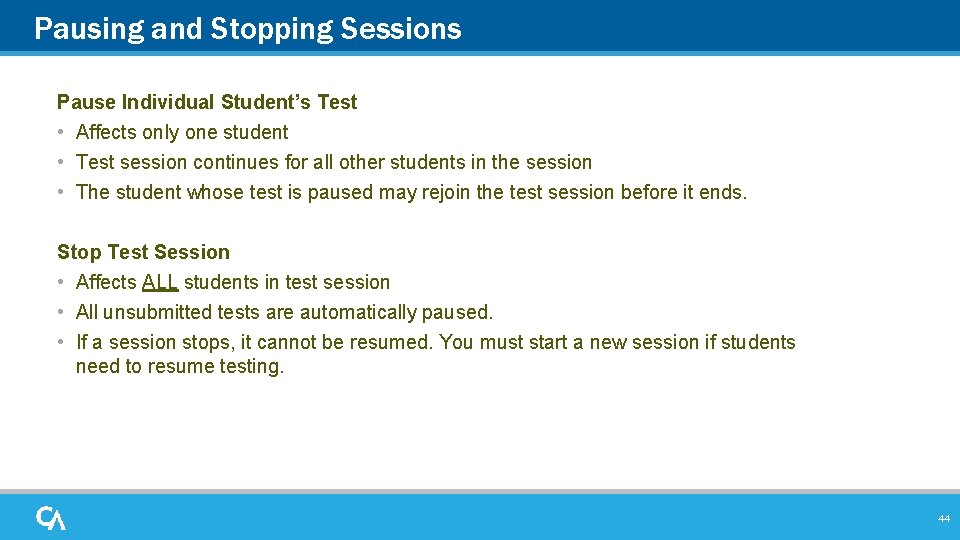 Pausing and Stopping Sessions Pause Individual Student’s Test • Affects only one student •