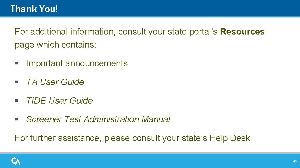 Thank You! For additional information, consult your state portal’s Resources page which contains: §