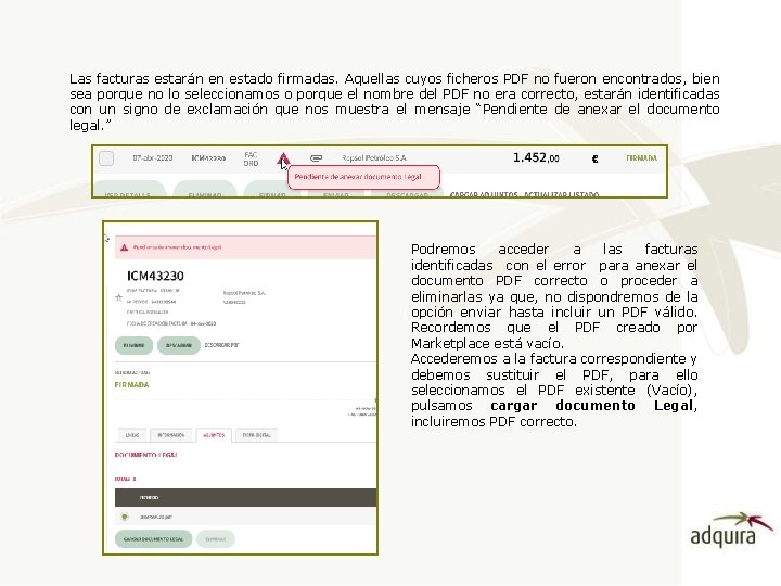 Las facturas estarán en estado firmadas. Aquellas cuyos ficheros PDF no fueron encontrados, bien