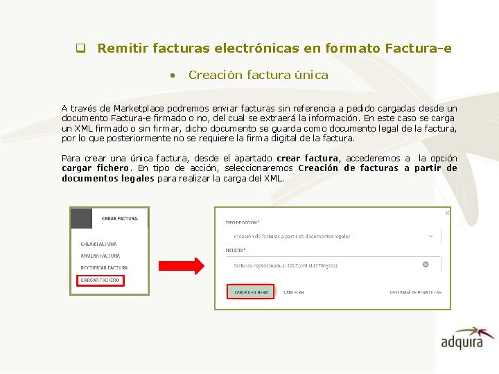 q Remitir facturas electrónicas en formato Factura-e • Creación factura única A través de