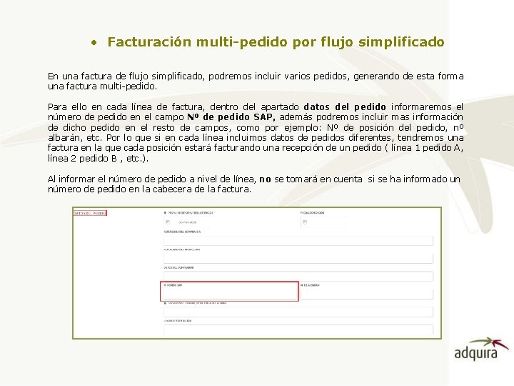  • Facturación multi-pedido por flujo simplificado En una factura de flujo simplificado, podremos