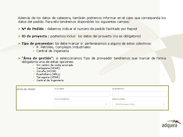 Además de los datos de cabecera, también podremos informar en el caso que corresponda