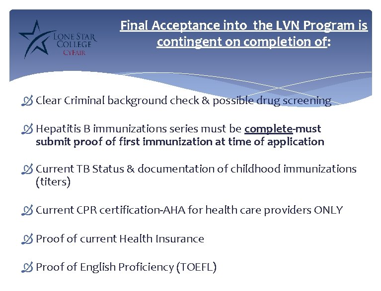 Final Acceptance into the LVN Program is contingent on completion of: Clear Criminal background