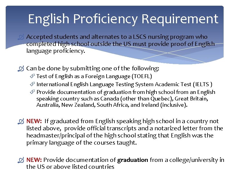 English Proficiency Requirement Accepted students and alternates to a LSCS nursing program who completed