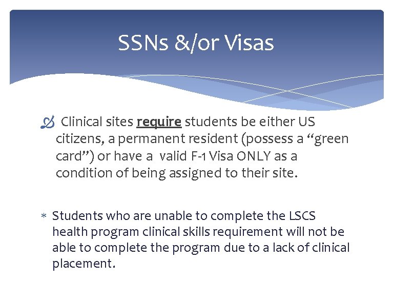 SSNs &/or Visas Clinical sites require students be either US citizens, a permanent resident
