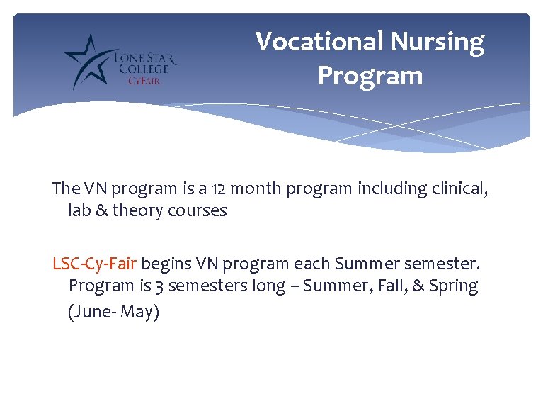 Vocational Nursing Program The VN program is a 12 month program including clinical, lab