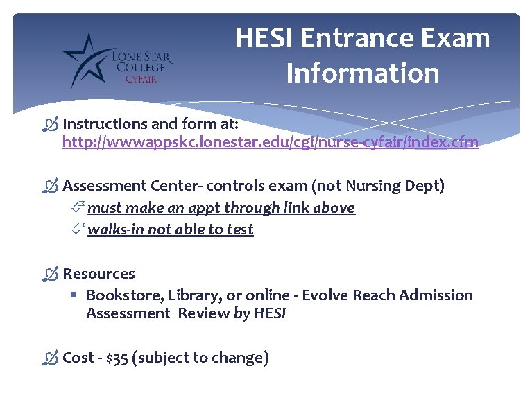 HESI Entrance Exam Information Instructions and form at: http: //wwwappskc. lonestar. edu/cgi/nurse-cyfair/index. cfm Assessment