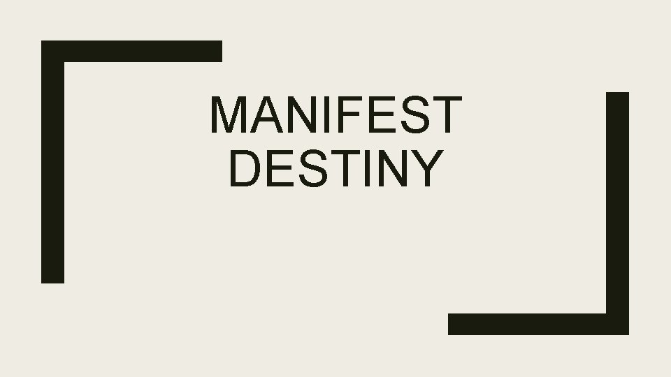 MANIFEST DESTINY 