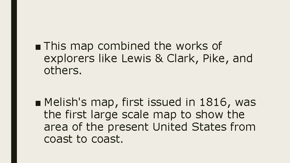 ■ This map combined the works of explorers like Lewis & Clark, Pike, and