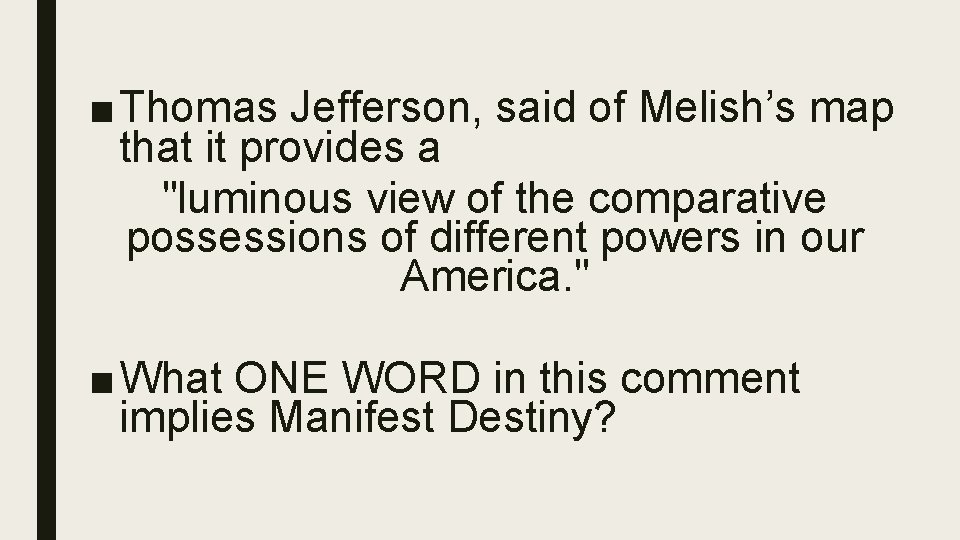 ■ Thomas Jefferson, said of Melish’s map that it provides a "luminous view of