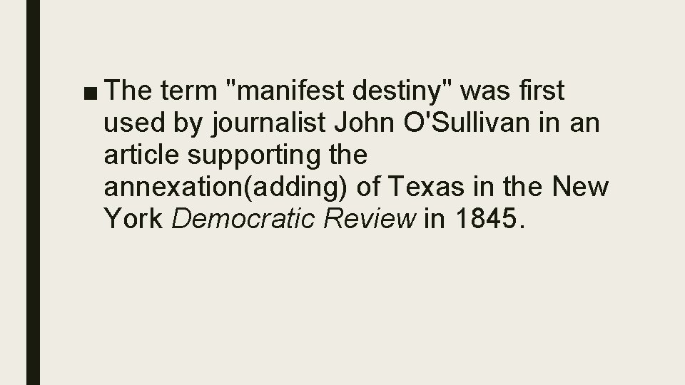 ■ The term "manifest destiny" was first used by journalist John O'Sullivan in an