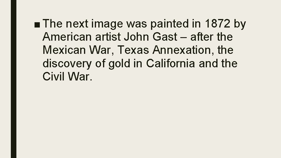 ■ The next image was painted in 1872 by American artist John Gast –
