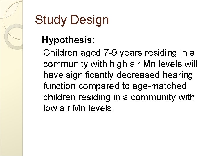 Study Design Hypothesis: Children aged 7 -9 years residing in a community with high