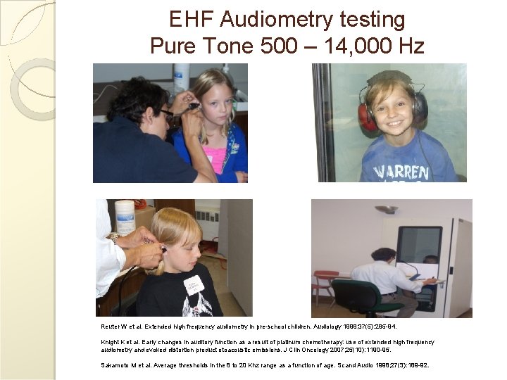 EHF Audiometry testing Pure Tone 500 – 14, 000 Hz Reuter W et al.