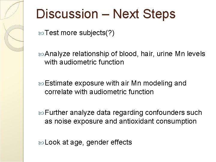 Discussion – Next Steps Test more subjects(? ) Analyze relationship of blood, hair, urine