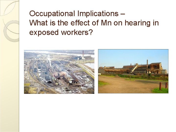 Occupational Implications – What is the effect of Mn on hearing in exposed workers?