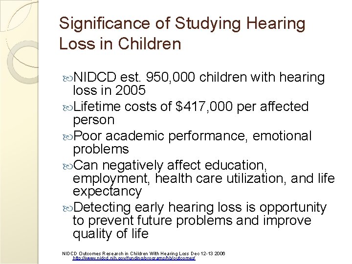 Significance of Studying Hearing Loss in Children NIDCD est. 950, 000 children with hearing