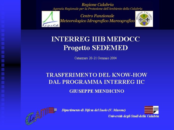 INTERREG IIIB MEDOCC Progetto SEDEMED Catanzaro 20 -21 Gennaio 2004 TRASFERIMENTO DEL KNOW-HOW DAL