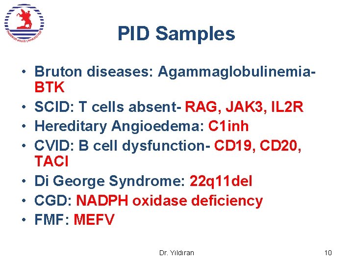 PID Samples • Bruton diseases: Agammaglobulinemia. BTK • SCID: T cells absent- RAG, JAK