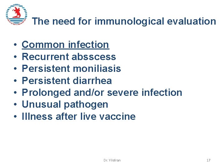The need for immunological evaluation • • Common infection Recurrent absscess Persistent moniliasis Persistent The need for immunological evaluation • • Common infection Recurrent absscess Persistent moniliasis Persistent