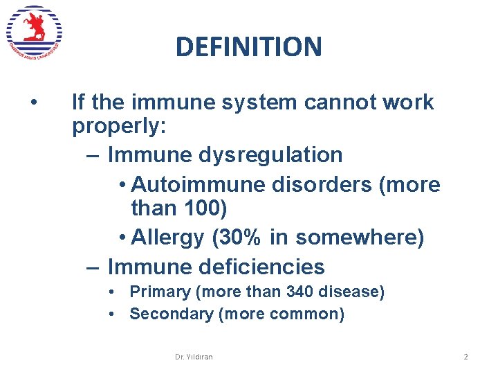 DEFINITION • If the immune system cannot work properly: – Immune dysregulation • Autoimmune